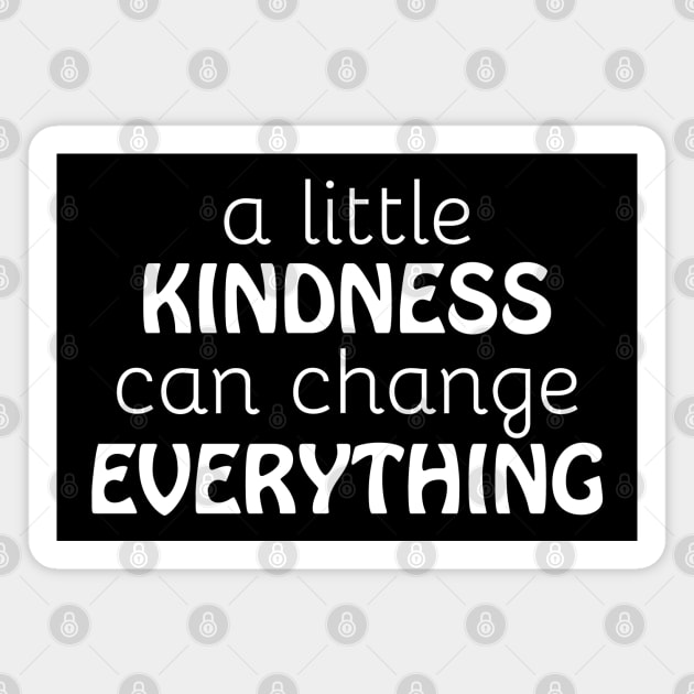 A Little Kindness Can Change Everything Quote Magnet by mstory